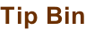 Tip Bin